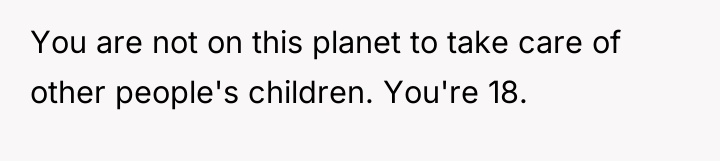 You are not on this planet to take care of...