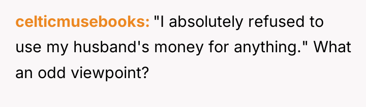 celticmusebooks "I absolutely refused to use my husband's money for...