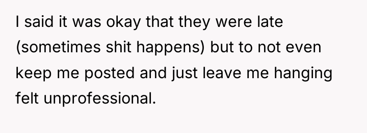 I said it was okay that they were late (sometimes...