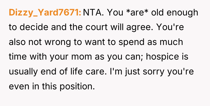 Dizzy_Yard7671 NTA. You *are* old enough to decide and the...
