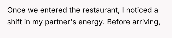 Once we entered the restaurant, I noticed a shift in...