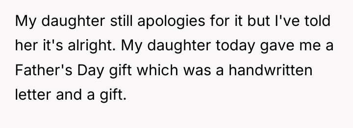 My daughter still apologies for it but I've told her...
