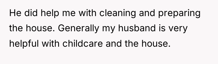 He did help me with cleaning and preparing the house....
