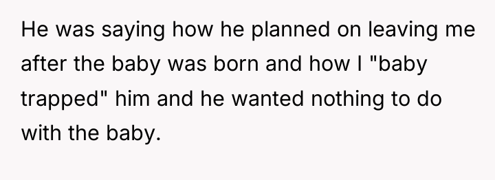 He was saying how he planned on leaving me after...