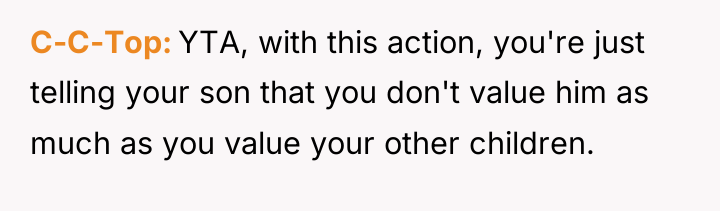 C-C-Top YTA, with this action, you're just telling your son...