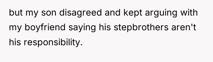 but my son disagreed and kept arguing with my boyfriend...