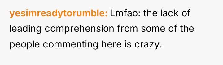 yesimreadytorumble Lmfao: the lack of leading comprehension from some of...