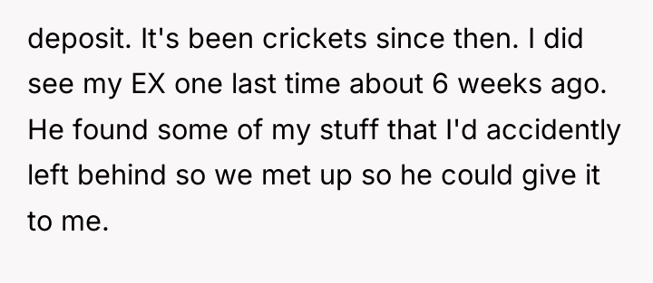deposit. It's been crickets since then. I did see my...