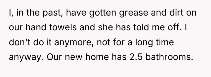 I, in the past, have gotten grease and dirt on...