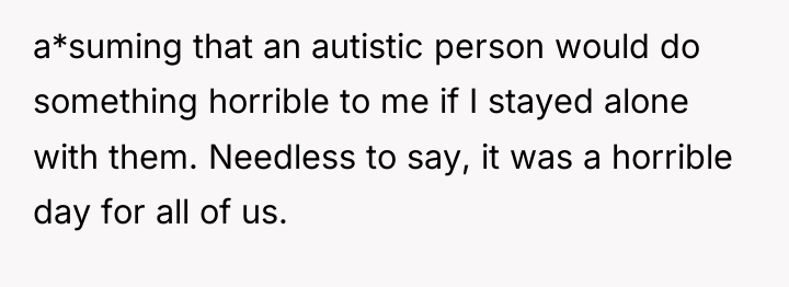 a*suming that an autistic person would do something horrible to...