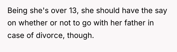 Being she's over 13, she should have the say on...