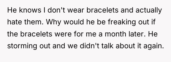 He knows I don't wear bracelets and actually hate them....