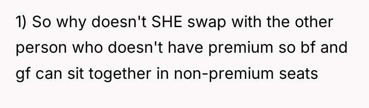 1) So why doesn't SHE swap with the other person...