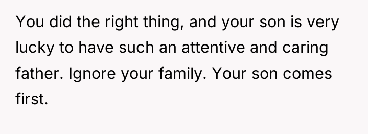 You did the right thing, and your son is very...