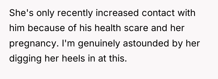 She's only recently increased contact with him because of his...