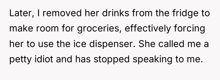 Later, I removed her drinks from the fridge to make...