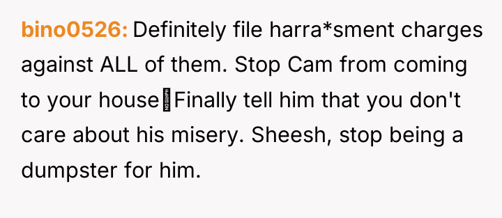 bino0526 Definitely file harra*sment charges against ALL of them. Stop...
