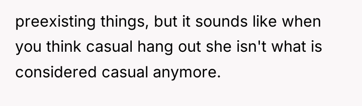 preexisting things, but it sounds like when you think casual...