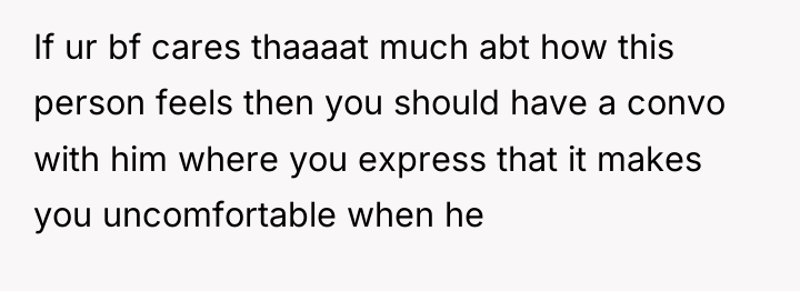 If ur bf cares thaaaat much abt how this person...