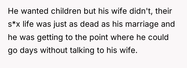 He wanted children but his wife didn't, their s*x life...