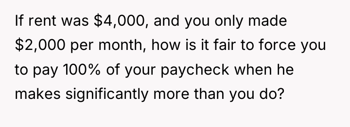 If rent was $4,000, and you only made $2,000 per...
