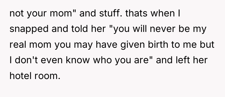 not your mom" and stuff. thats when I snapped and...