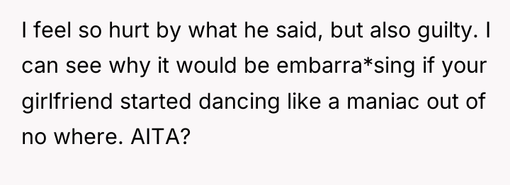 I feel so hurt by what he said, but also...