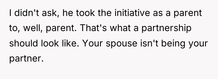 I didn't ask, he took the initiative as a parent...