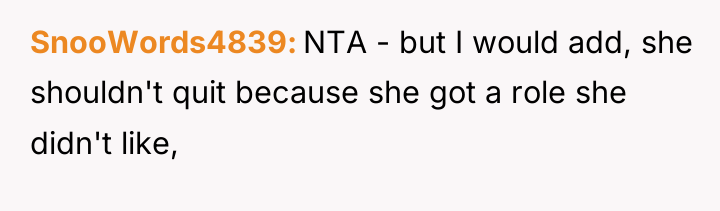 SnooWords4839 NTA - but I would add, she shouldn't quit...