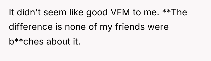 It didn't seem like good VFM to me. **The difference...