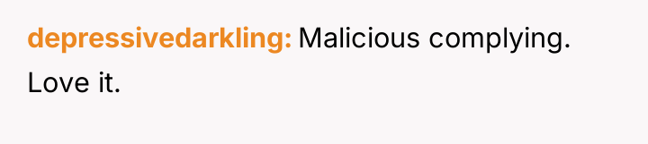 depressivedarkling Malicious complying. Love it.