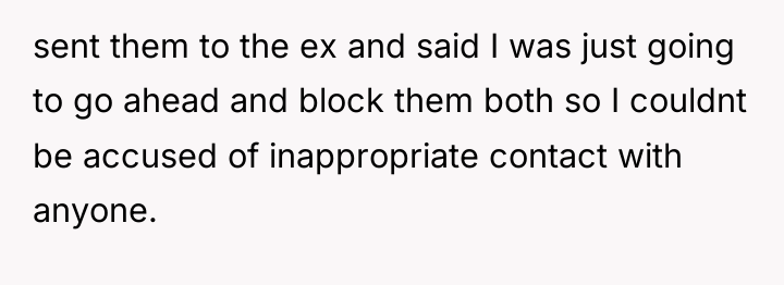sent them to the ex and said I was just...