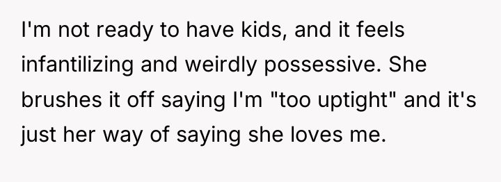 I'm not ready to have kids, and it feels infantilizing...