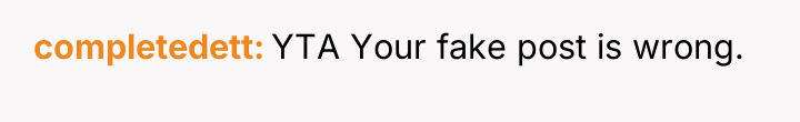 completedett YTA Your fake post is wrong.