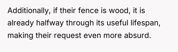Additionally, if their fence is wood, it is already halfway...