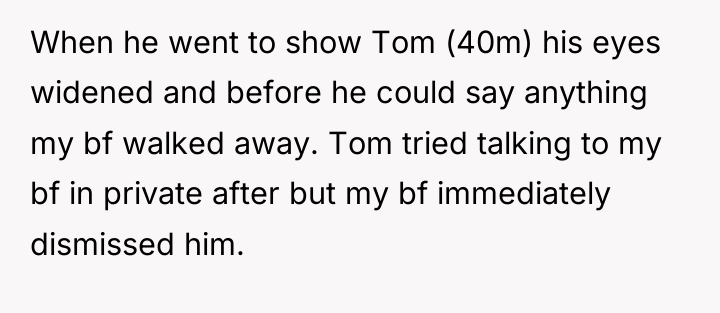 When he went to show Tom (40m) his eyes widened...