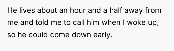 He lives about an hour and a half away from...