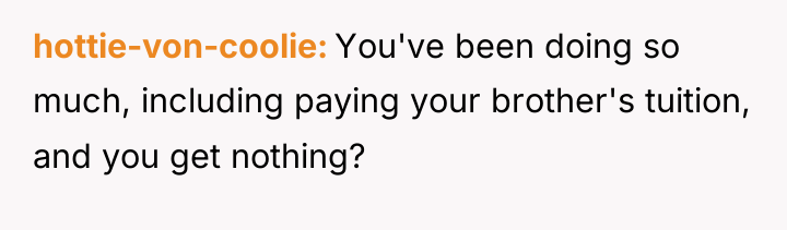 hottie-von-coolie You've been doing so much, including paying your brother's...