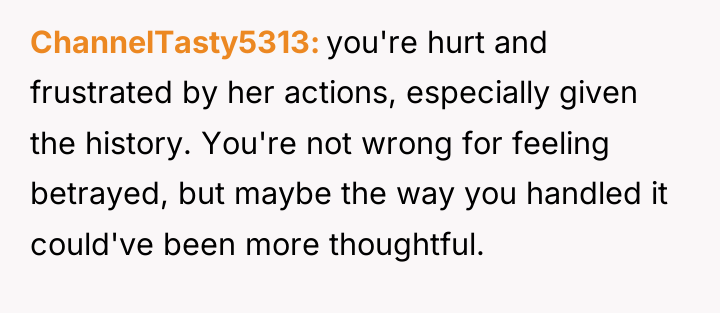 ChannelTasty5313 you're hurt and frustrated by her actions, especially given...
