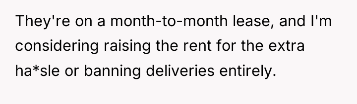 They're on a month-to-month lease, and I'm considering raising the...