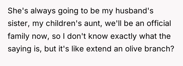 She's always going to be my husband's sister, my children's...