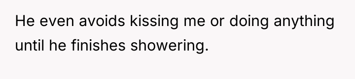 He even avoids kissing me or doing anything until he...