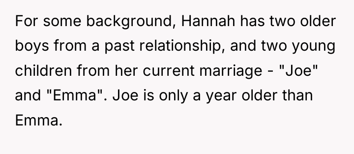 For some background, Hannah has two older boys from a...