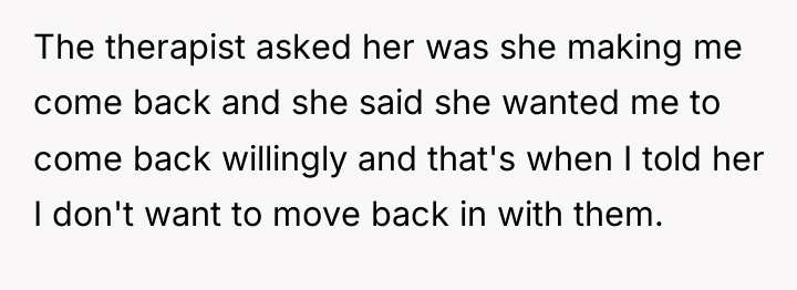 The therapist asked her was she making me come back...