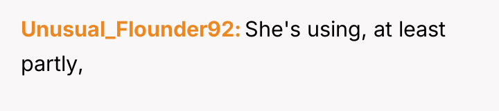 Unusual_Flounder92 She's using, at least partly,