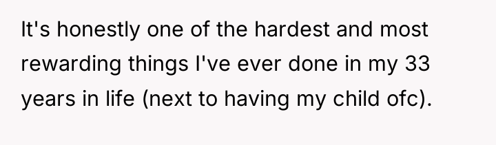 It's honestly one of the hardest and most rewarding things...