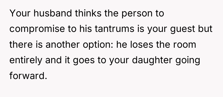 Your husband thinks the person to compromise to his tantrums...
