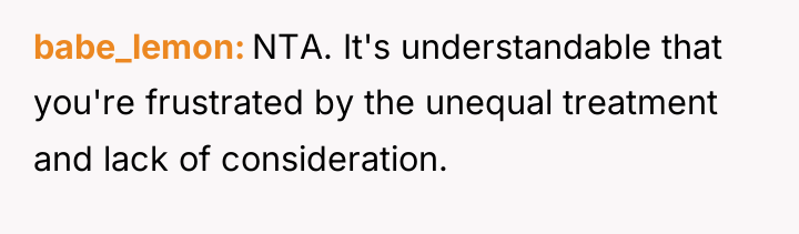 babe_lemon NTA. It's understandable that you're frustrated by the unequal...