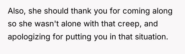 Also, she should thank you for coming along so she...