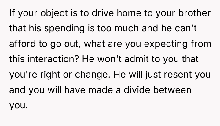 If your object is to drive home to your brother...